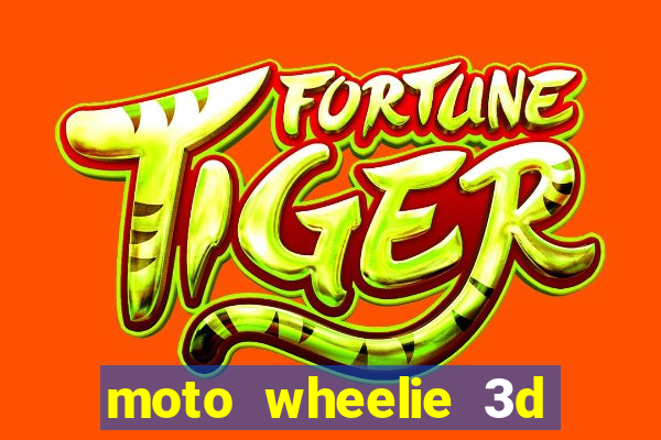 moto wheelie 3d dinheiro infinito